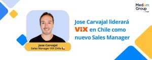 Lee más sobre el artículo Mediam by Aleph fortalece su apuesta por el mercado chileno con Jose Carvajal al frente de ViX